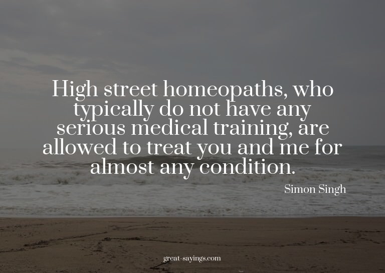 High street homeopaths, who typically do not have any s