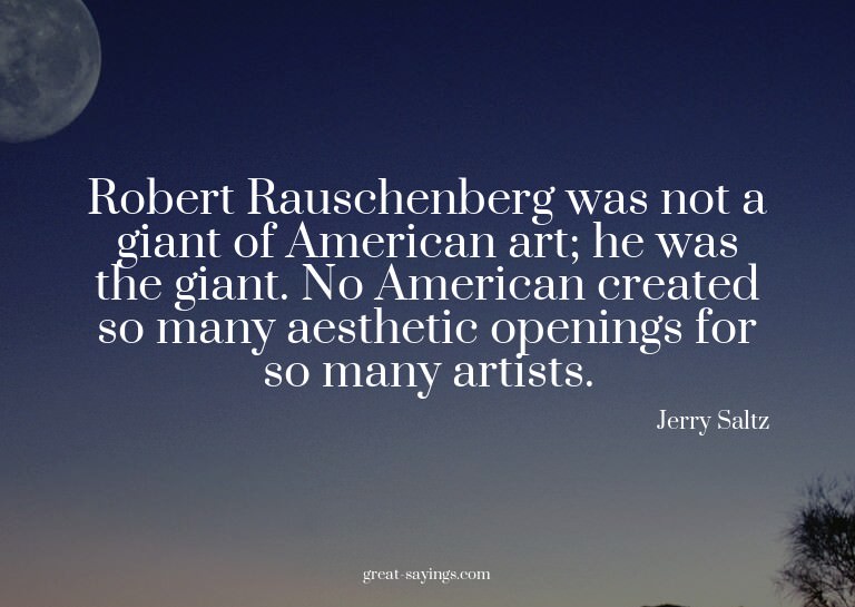 Robert Rauschenberg was not a giant of American art; he
