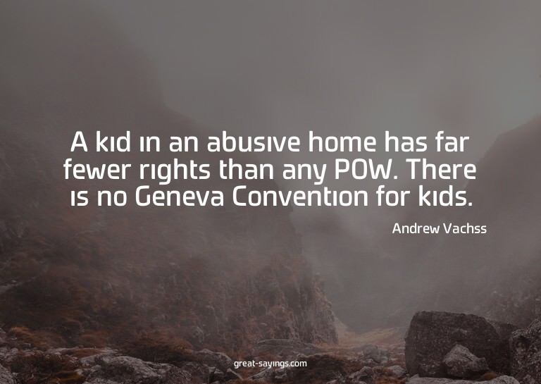 A kid in an abusive home has far fewer rights than any