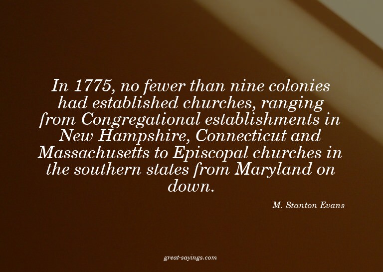 In 1775, no fewer than nine colonies had established ch