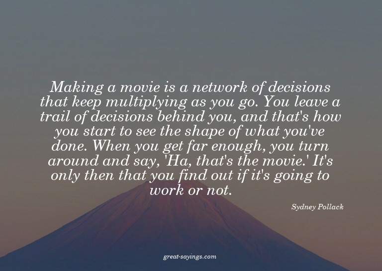 Making a movie is a network of decisions that keep mult