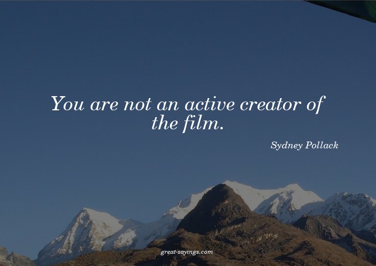 You are not an active creator of the film.

