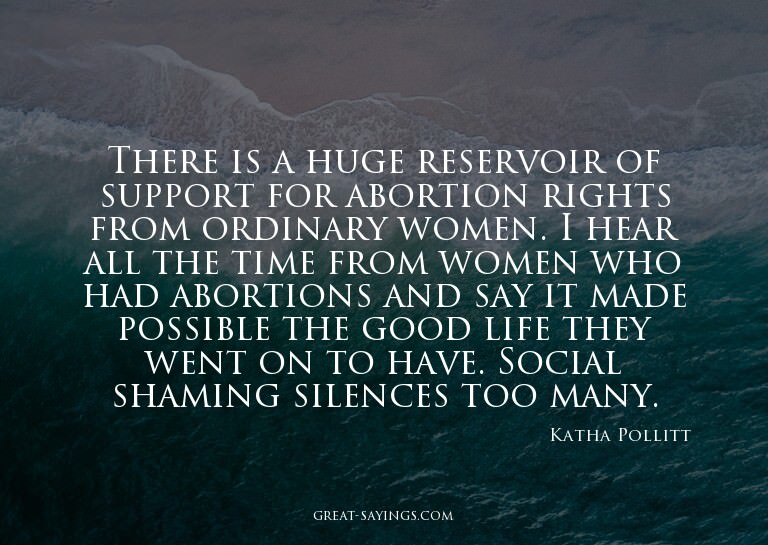 There is a huge reservoir of support for abortion right
