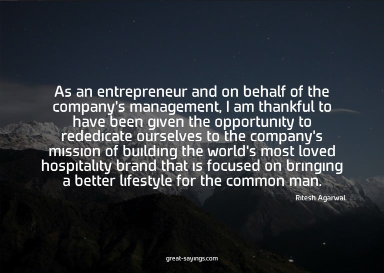 As an entrepreneur and on behalf of the company's manag