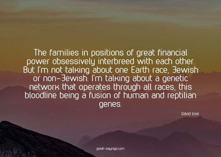 The families in positions of great financial power obse