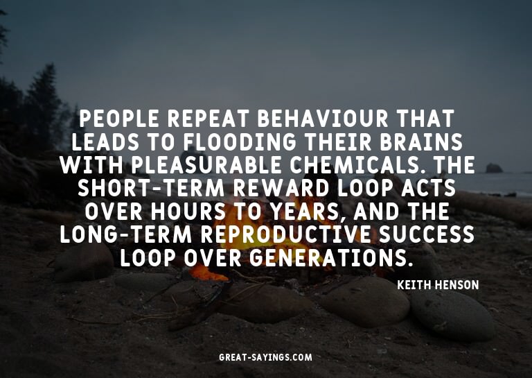 People repeat behaviour that leads to flooding their br