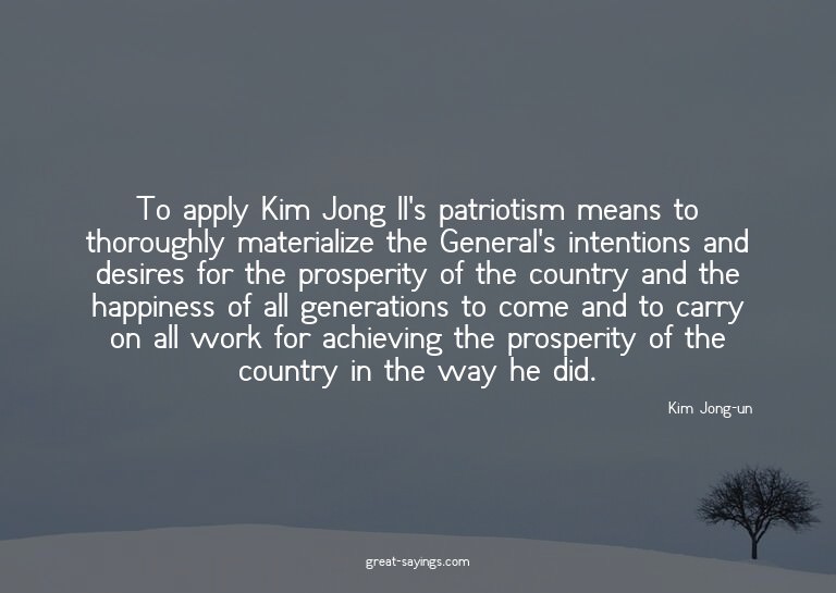 To apply Kim Jong Il's patriotism means to thoroughly m