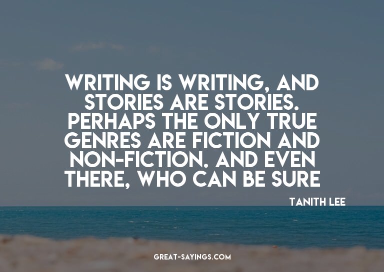 Writing is writing, and stories are stories. Perhaps th