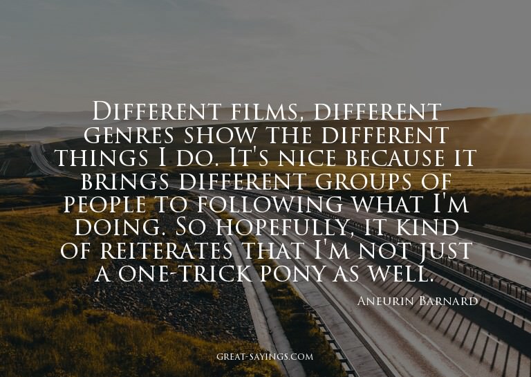 Different films, different genres show the different th