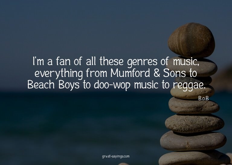 I'm a fan of all these genres of music, everything from