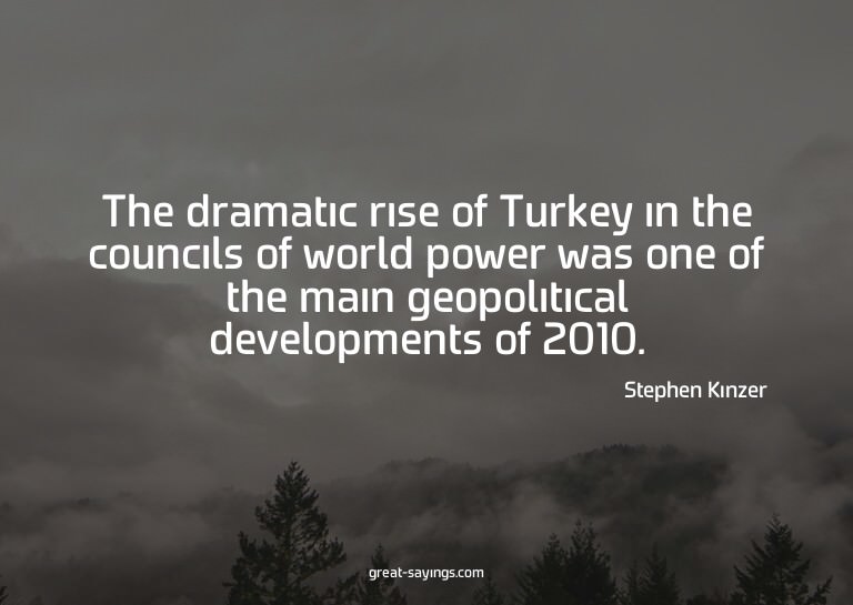 The dramatic rise of Turkey in the councils of world po