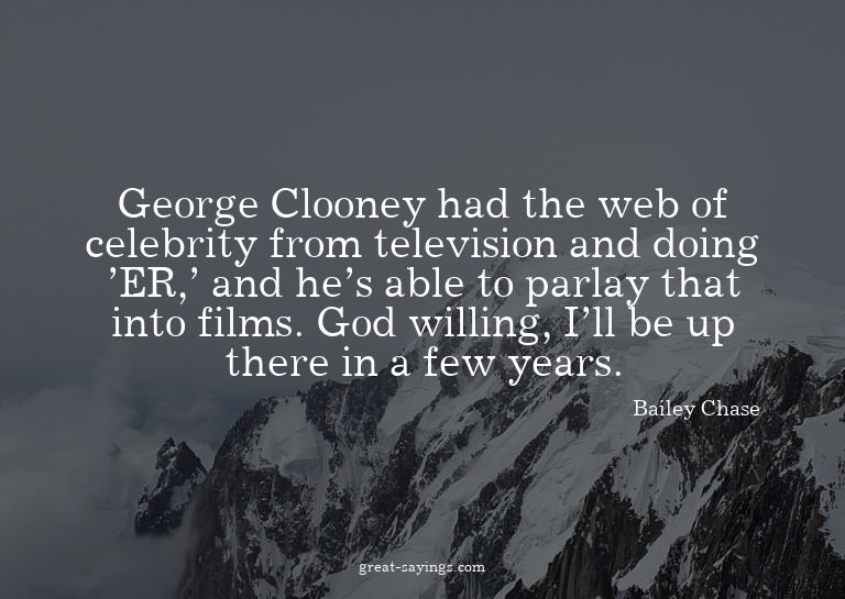 George Clooney had the web of celebrity from television