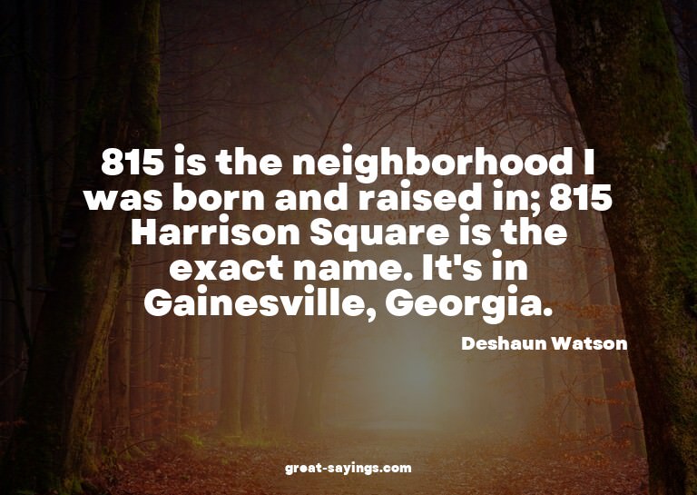 815 is the neighborhood I was born and raised in; 815 H
