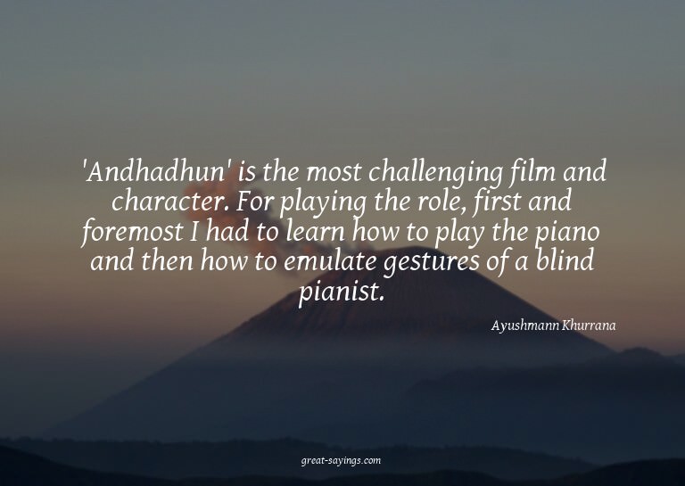 'Andhadhun' is the most challenging film and character.