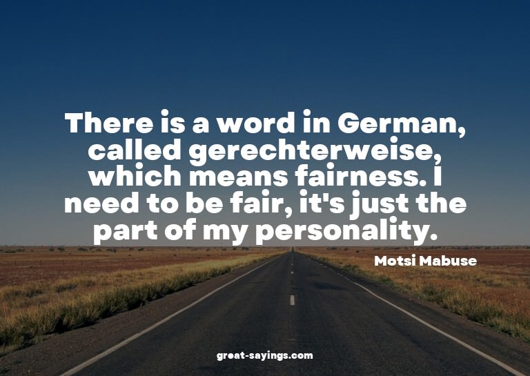 There is a word in German, called gerechterweise, which