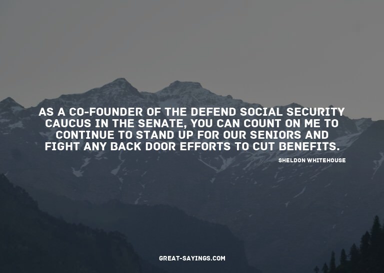 As a co-founder of the Defend Social Security Caucus in