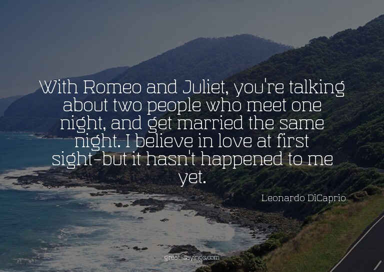 With Romeo and Juliet, you're talking about two people