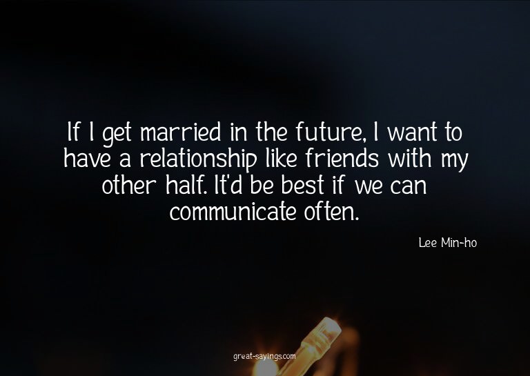 If I get married in the future, I want to have a relati