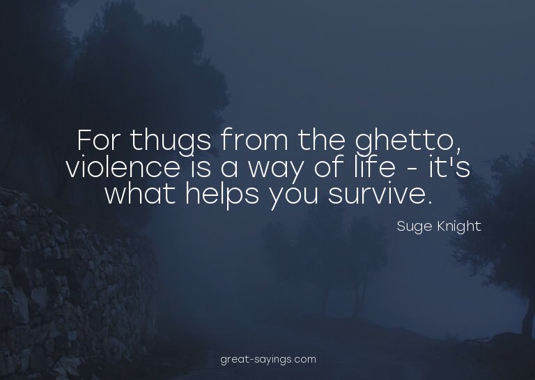 For thugs from the ghetto, violence is a way of life -