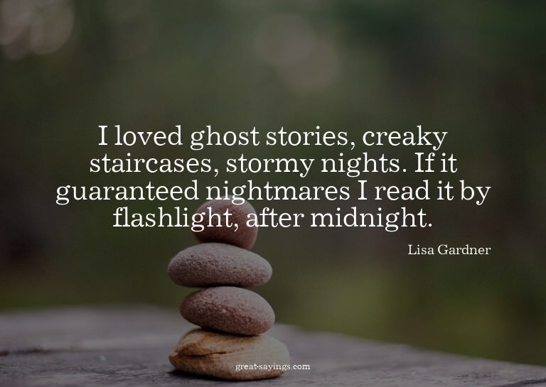 I loved ghost stories, creaky staircases, stormy nights