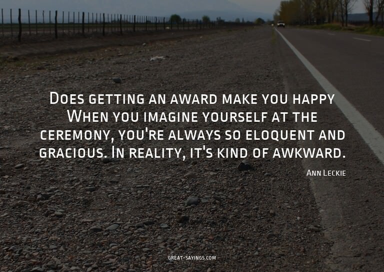 Does getting an award make you happy? When you imagine