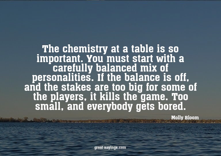 The chemistry at a table is so important. You must star