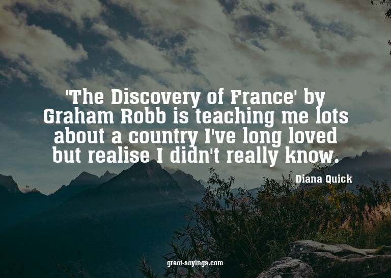 'The Discovery of France' by Graham Robb is teaching me