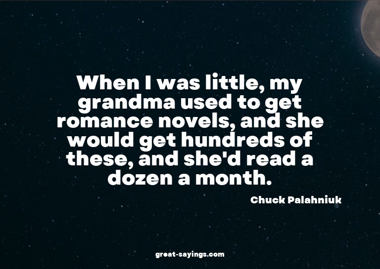 When I was little, my grandma used to get romance novel