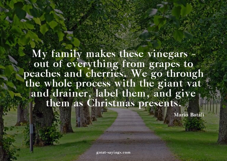 My family makes these vinegars - out of everything from