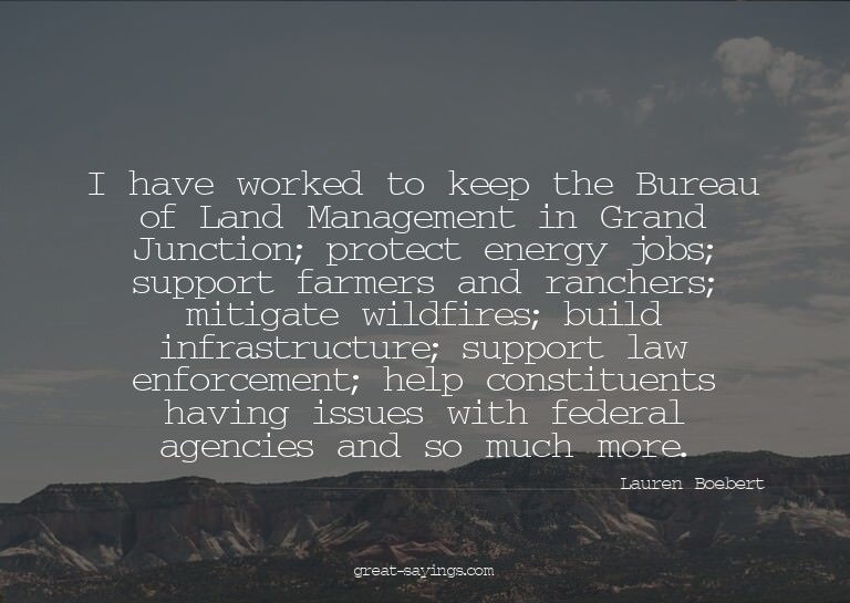 I have worked to keep the Bureau of Land Management in