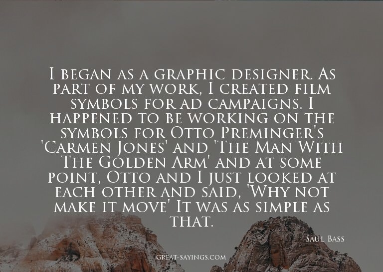I began as a graphic designer. As part of my work, I cr