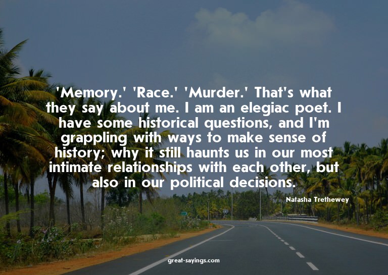 'Memory.' 'Race.' 'Murder.' That's what they say about