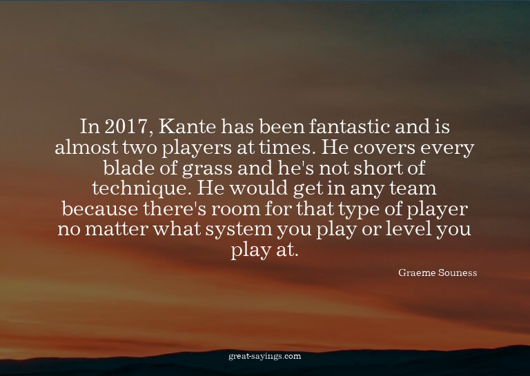 In 2017, Kante has been fantastic and is almost two pla