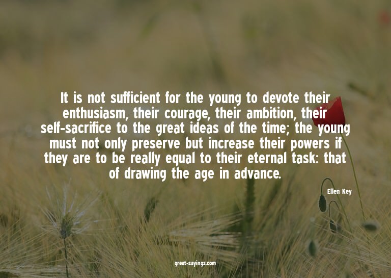 It is not sufficient for the young to devote their enth