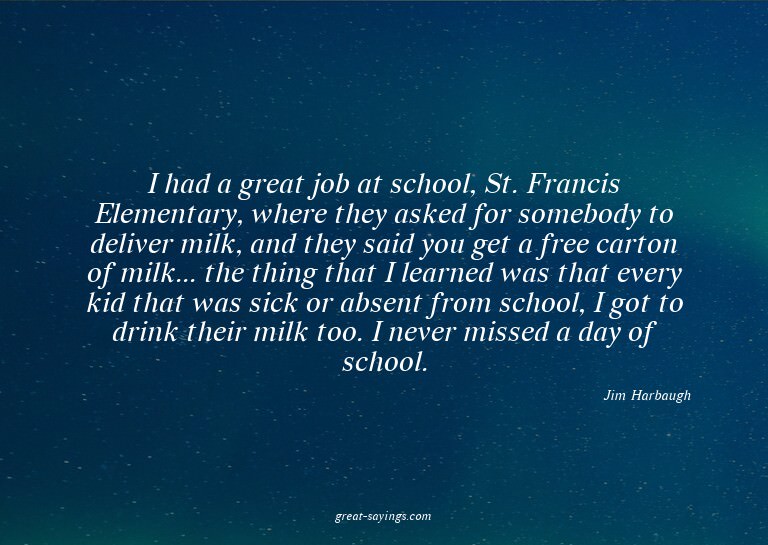 I had a great job at school, St. Francis Elementary, wh