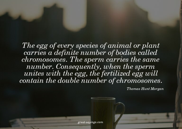 The egg of every species of animal or plant carries a d