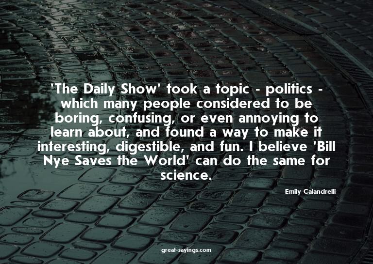 'The Daily Show' took a topic - politics - which many p