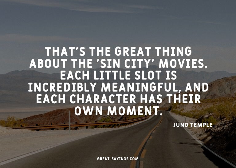 That's the great thing about the 'Sin City' movies. Eac