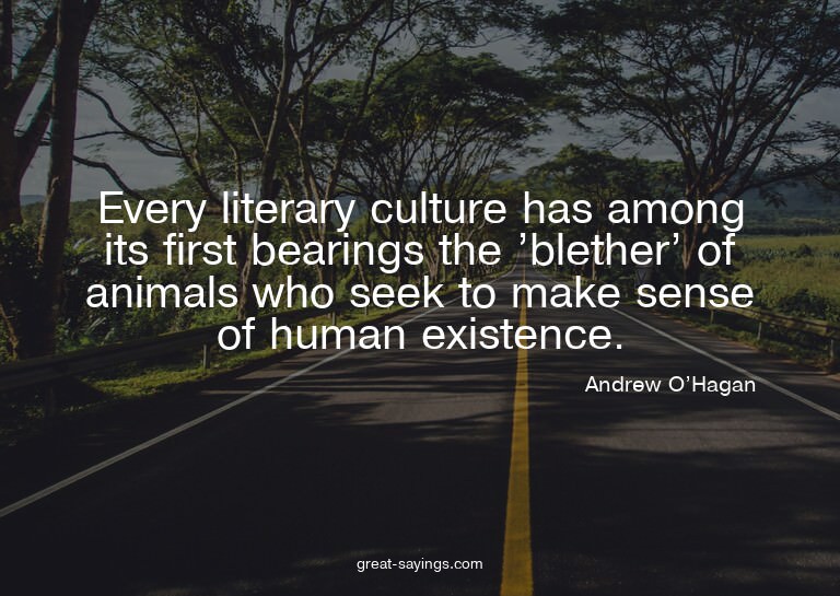 Every literary culture has among its first bearings the