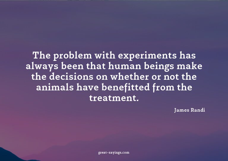 The problem with experiments has always been that human