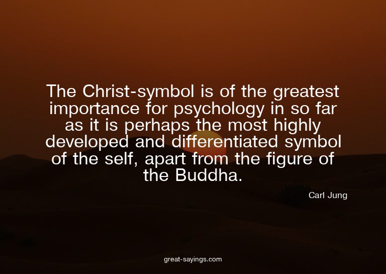 The Christ-symbol is of the greatest importance for psy