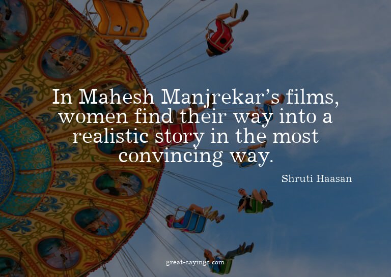 In Mahesh Manjrekar's films, women find their way into