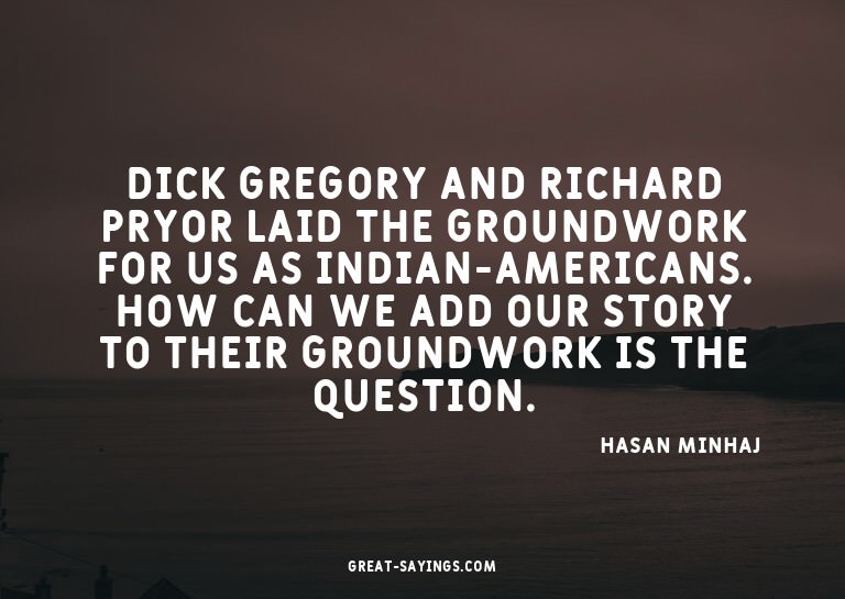 Dick Gregory and Richard Pryor laid the groundwork for