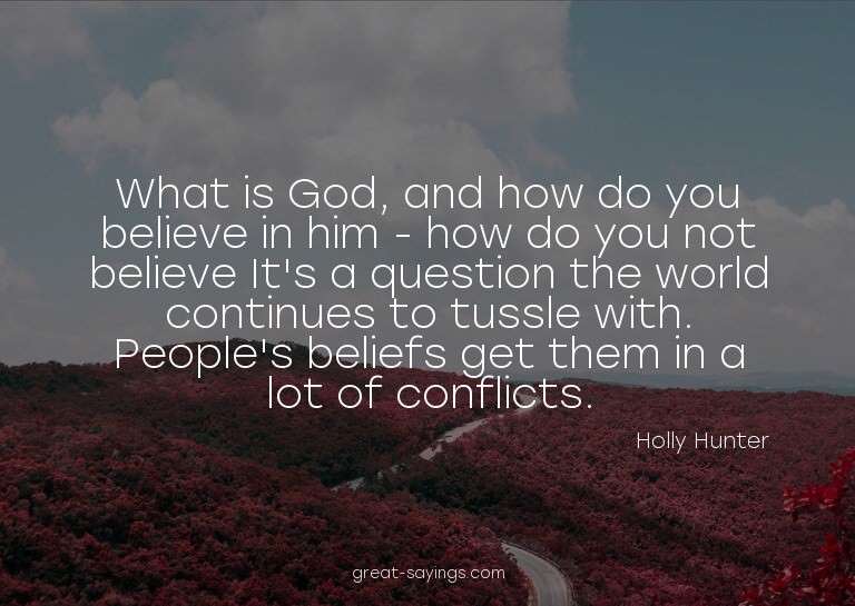 What is God, and how do you believe in him - how do you