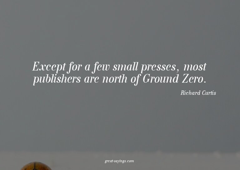 Except for a few small presses, most publishers are nor