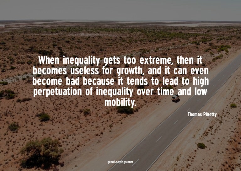 When inequality gets too extreme, then it becomes usele