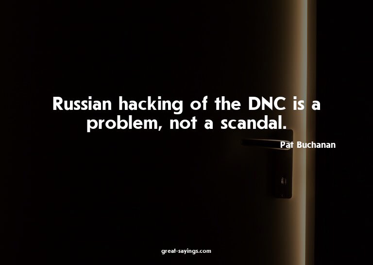 Russian hacking of the DNC is a problem, not a scandal.