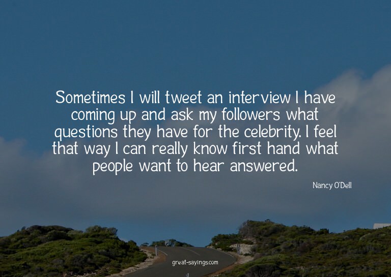 Sometimes I will tweet an interview I have coming up an