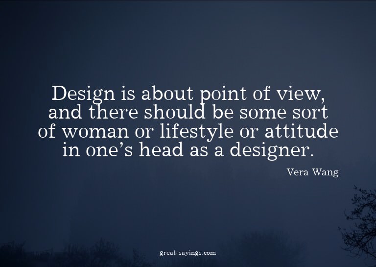 Design is about point of view, and there should be some