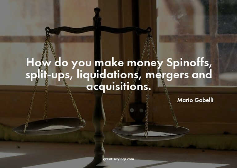 How do you make money? Spinoffs, split-ups, liquidation